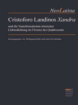 cover image of Cristoforo Landinos "Xandra" und die Transformationen römischer Liebesdichtung im Florenz des Quattrocento